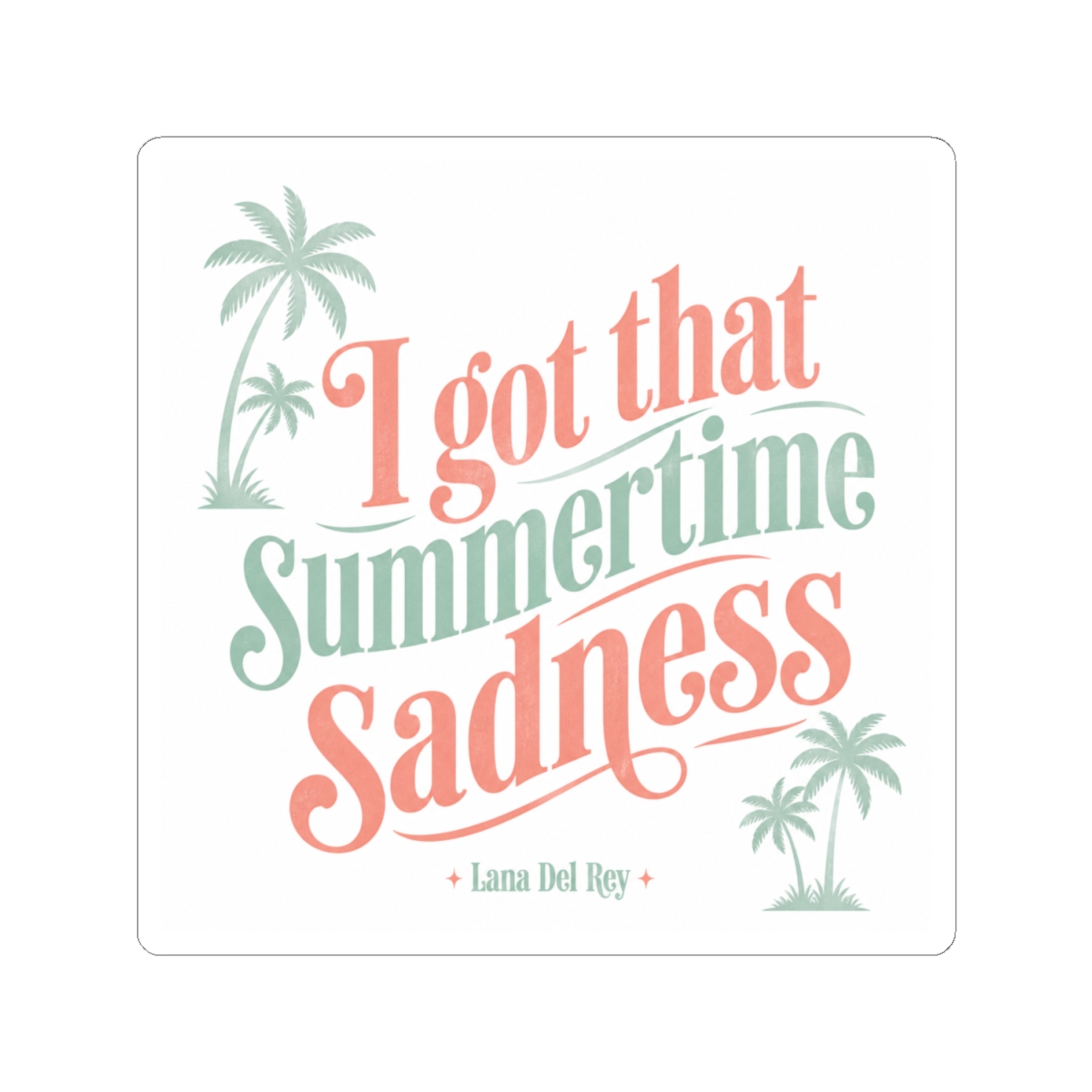 Lana Del Rey "I got that summertime sadness" Sticker - alternate angle 2, merchandise